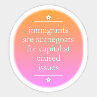 Immigrants Are Scapegoats For Capitalism Sticker